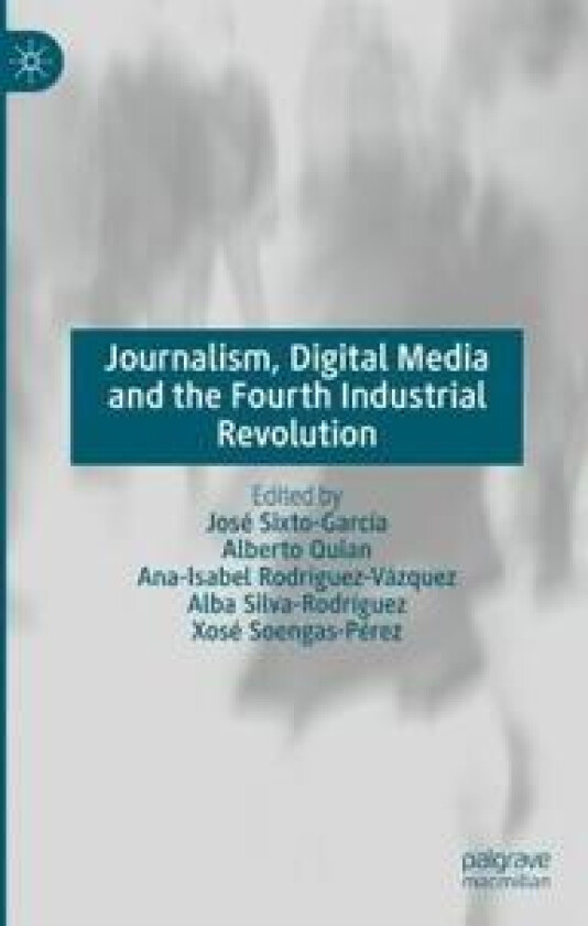 Journalism, Digital Media and the Fourth Industrial Revolution