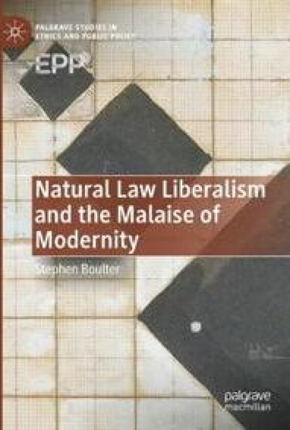 Natural Law Liberalism and the Malaise of Modernity