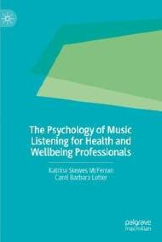 The Psychology of Music Listening for Health and Wellbeing Professionals