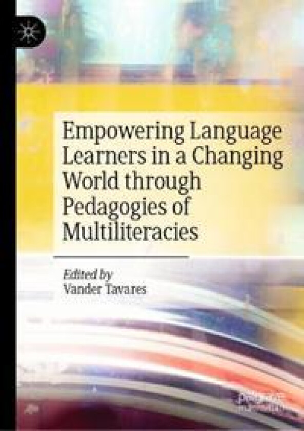 Empowering Language Learners in a Changing World through Pedagogies of Multiliteracies