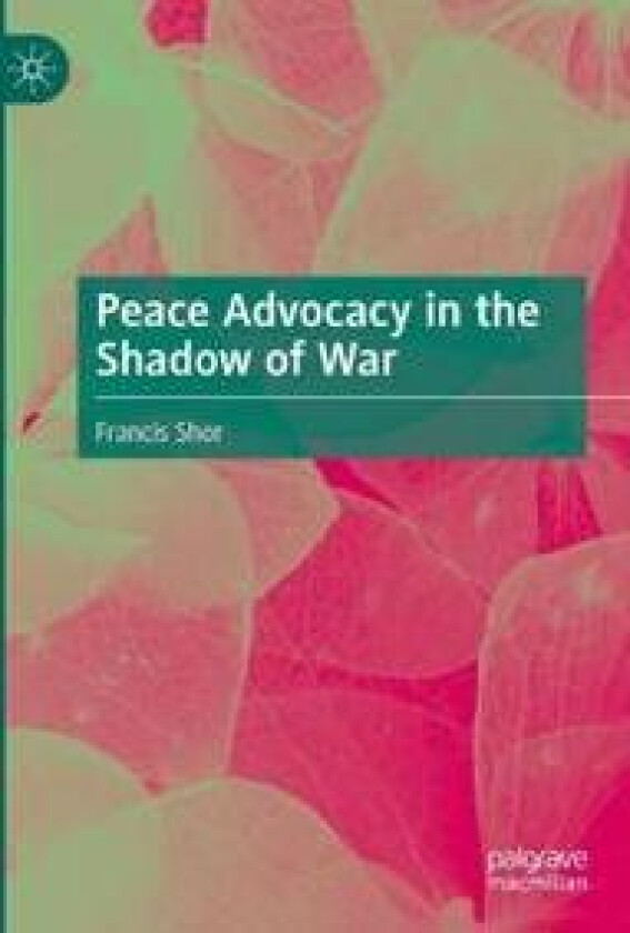 Peace Advocacy in the Shadow of War