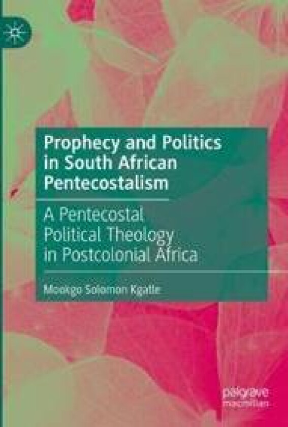 Prophecy and Politics in South African Pentecostalism