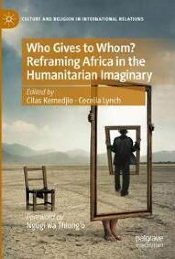 Who Gives to Whom? Reframing Africa in the Humanitarian Imaginary