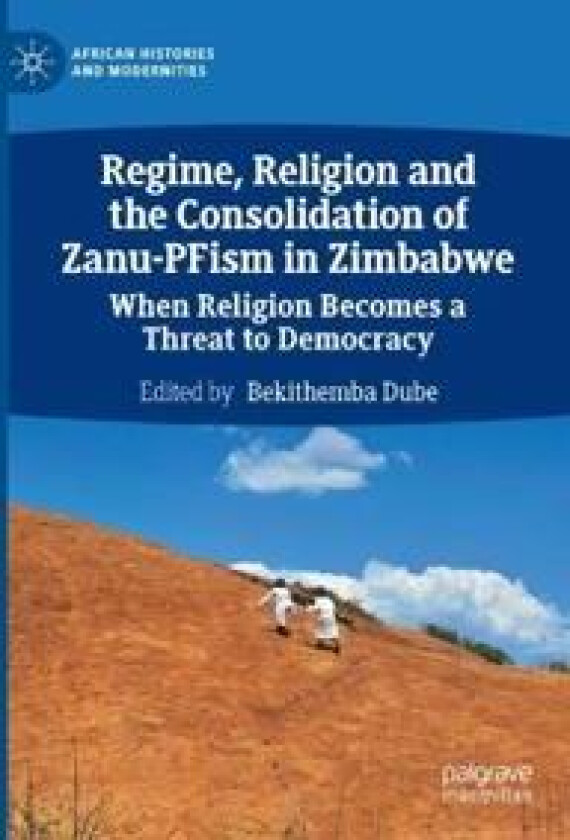 Regime, Religion and the Consolidation of Zanu-PFism in Zimbabwe