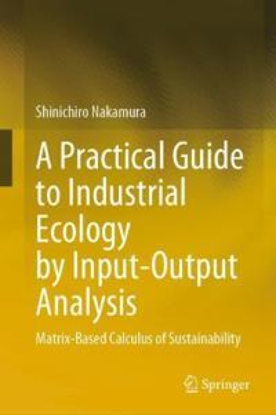 A Practical Guide to Industrial Ecology by Input-Output Analysis