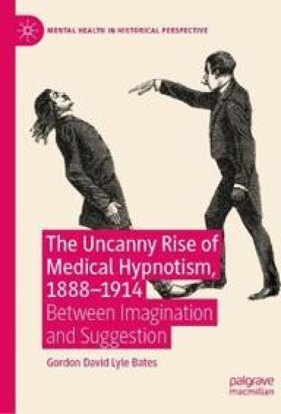 The Uncanny Rise of Medical Hypnotism, 1888–1914