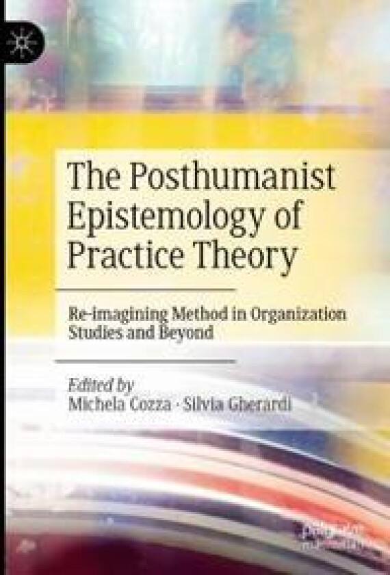 The Posthumanist Epistemology of Practice Theory