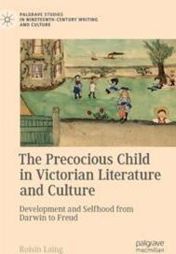 The Precocious Child in Victorian Literature and Culture