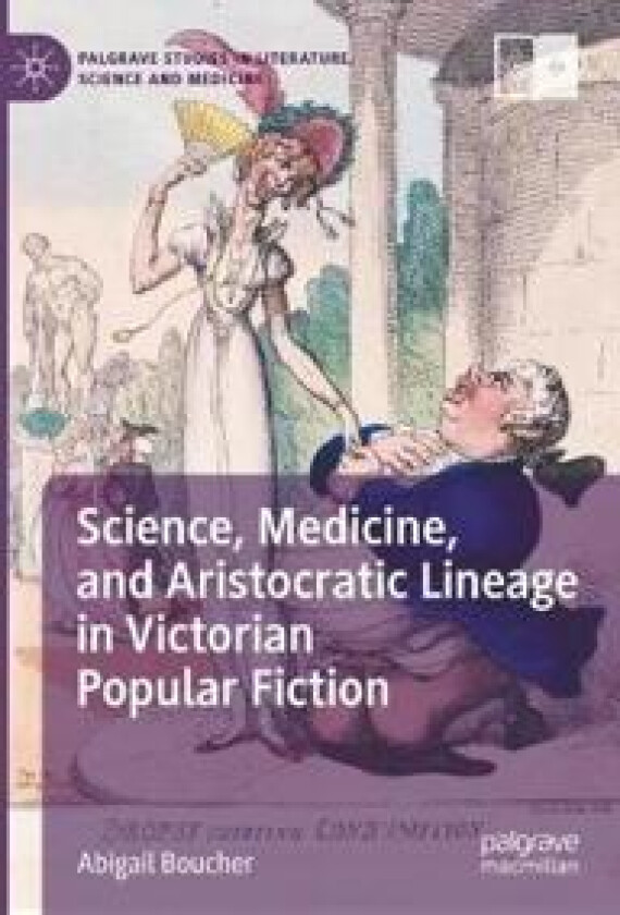 Science, Medicine, and Aristocratic Lineage in Victorian Popular Fiction