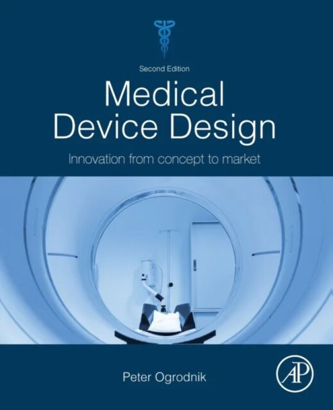 Medical Device Design av Peter J. (Partner in Metaphysis LLP Award Leader MSc Medical Engneering Design at Keele University Honorary Professor Guangxi