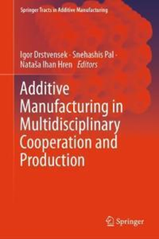 Additive Manufacturing in Multidisciplinary Cooperation and Production