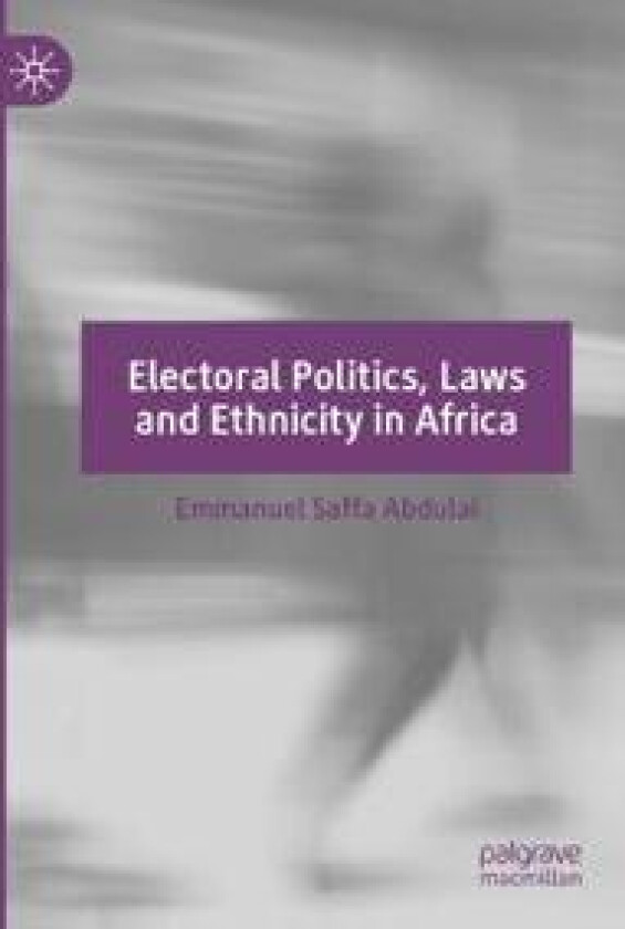 Electoral Politics, Laws and Ethnicity in Africa