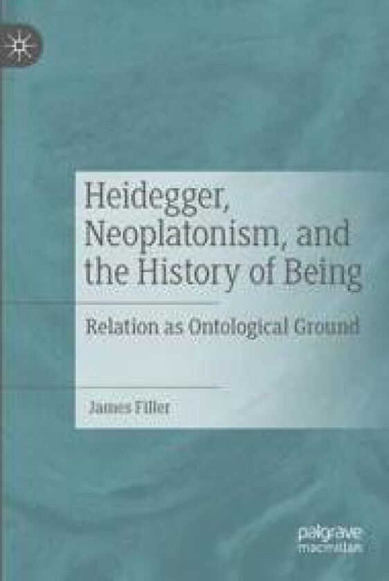 Heidegger, Neoplatonism, and the History of Being