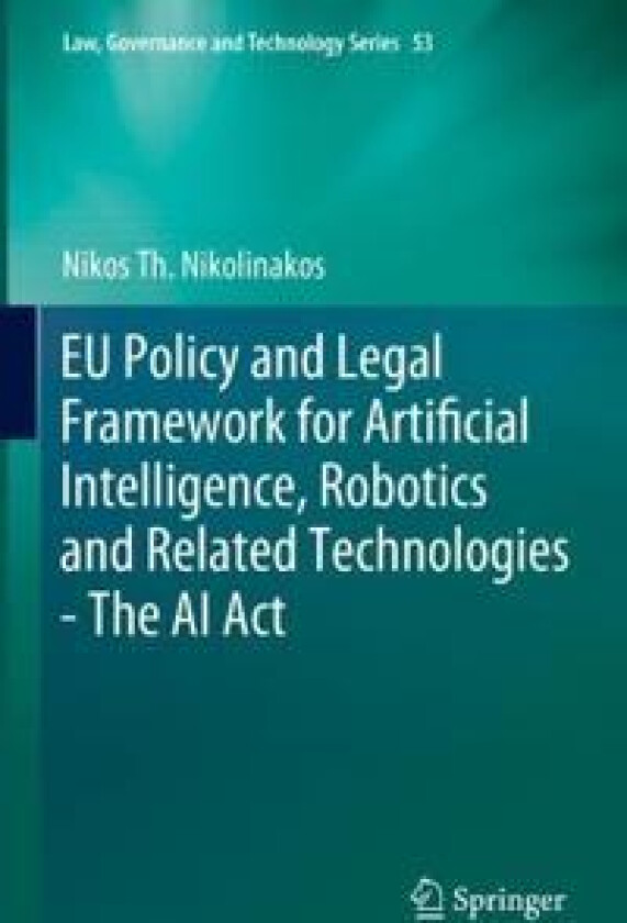 EU Policy and Legal Framework for Artificial Intelligence, Robotics and Related Technologies - The AI Act