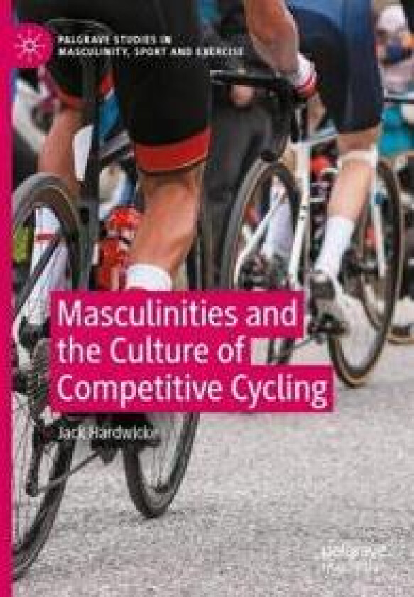 Masculinities and the Culture of Competitive Cycling