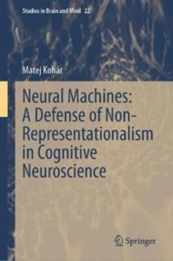 Neural Machines: A Defense of Non-Representationalism in Cognitive Neuroscience