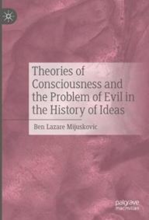 Theories of Consciousness and the Problem of Evil in the History of Ideas