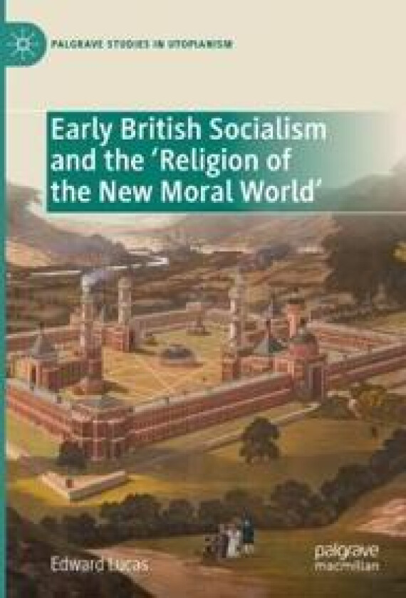 Early British Socialism and the ‘Religion of the New Moral World’