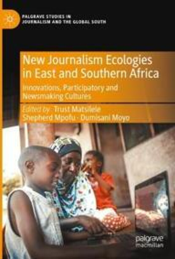 New Journalism Ecologies in East and Southern Africa