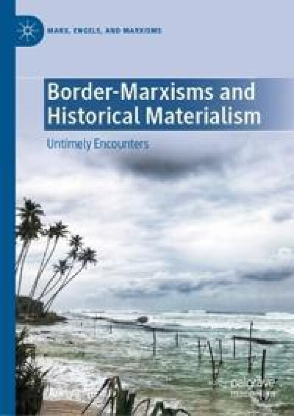 Border-Marxisms and Historical Materialism