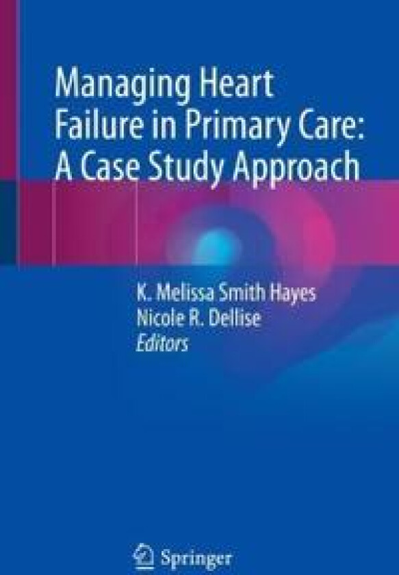 Managing Heart Failure in Primary Care: A Case Study Approach