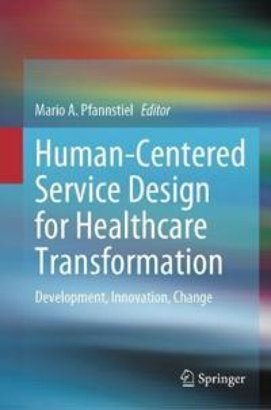 Human-Centered Service Design for Healthcare Transformation