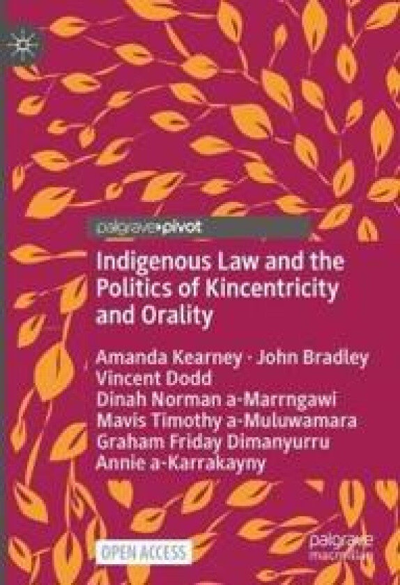 Indigenous Law and the Politics of Kincentricity and Orality