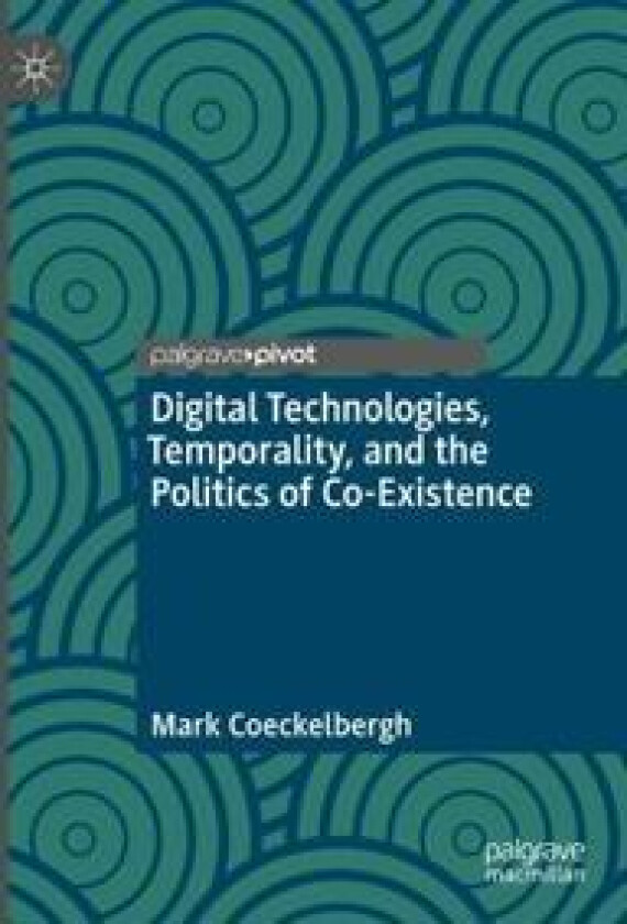 Digital Technologies, Temporality, and the Politics of Co-Existence