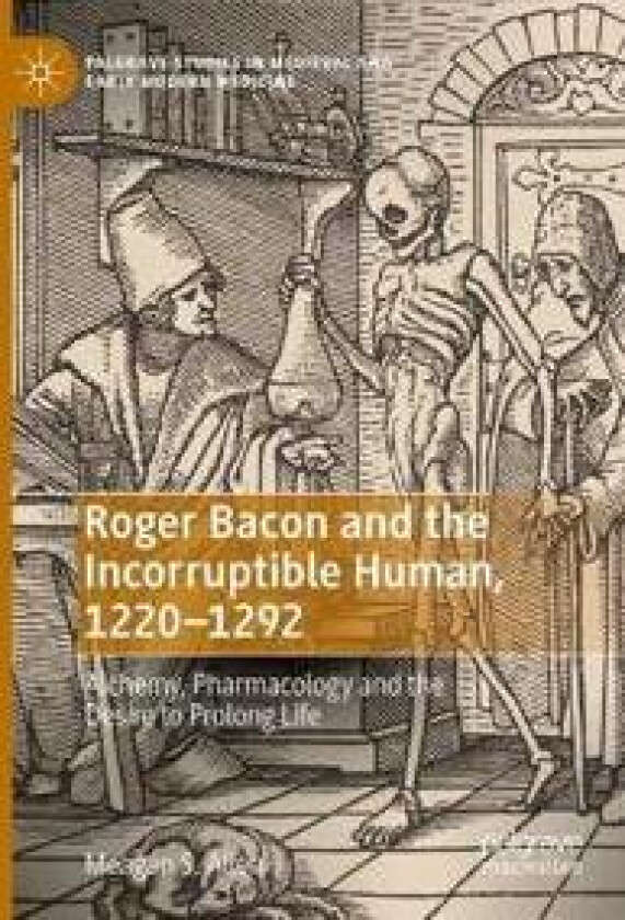 Roger Bacon and the Incorruptible Human, 1220-1292