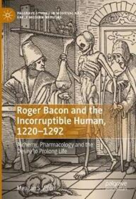 Roger Bacon and the Incorruptible Human, 1220-1292