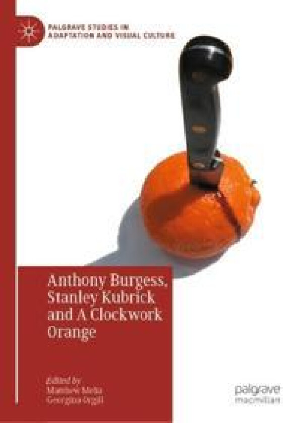 Anthony Burgess, Stanley Kubrick and A Clockwork Orange