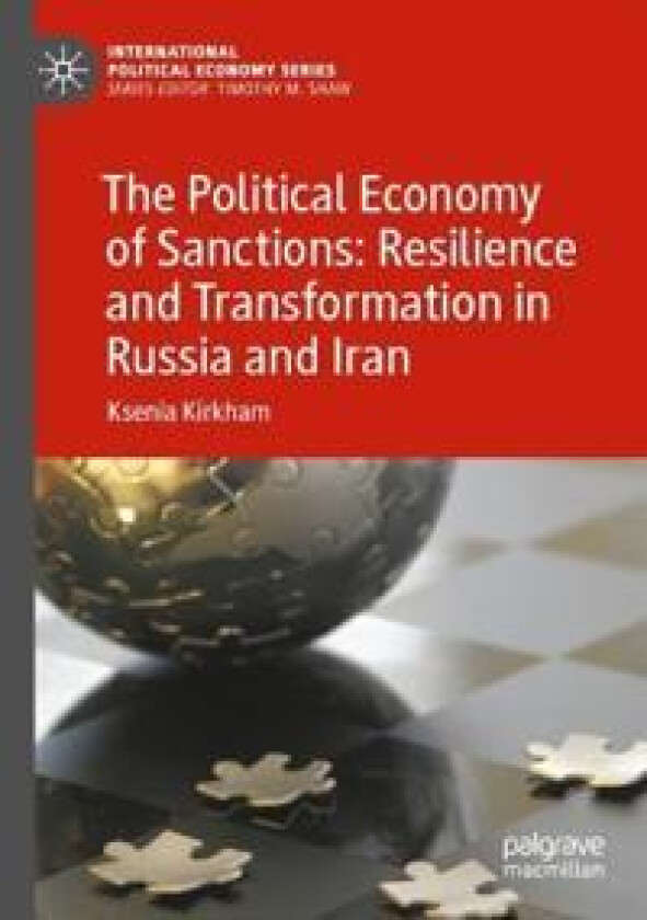 The Political Economy of Sanctions: Resilience and Transformation in Russia and Iran