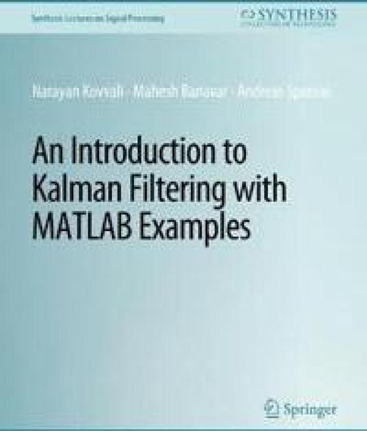 An Introduction to Kalman Filtering with MATLAB Examples