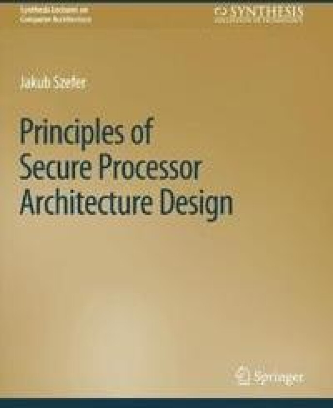 Principles of Secure Processor Architecture Design