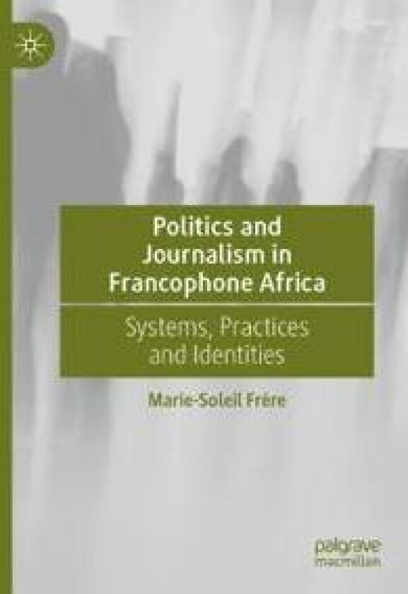 Politics and Journalism in Francophone Africa