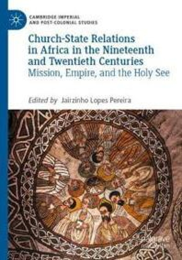 Church-State Relations in Africa in the Nineteenth and Twentieth Centuries