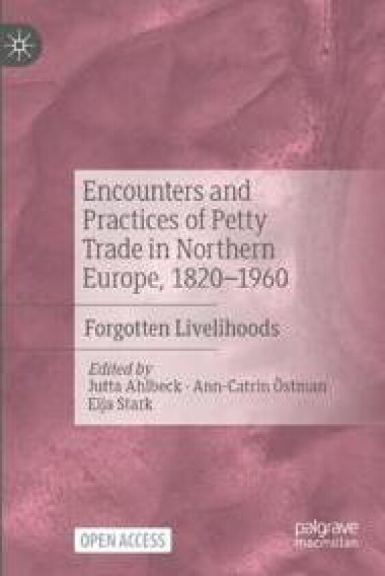 Encounters and Practices of Petty Trade in Northern Europe, 1820–1960