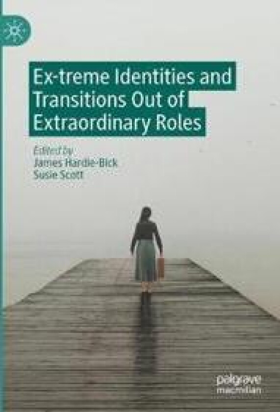 Ex-treme Identities and Transitions Out of Extraordinary Roles