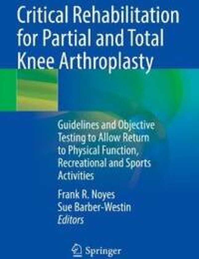 Critical Rehabilitation for Partial and Total Knee Arthroplasty