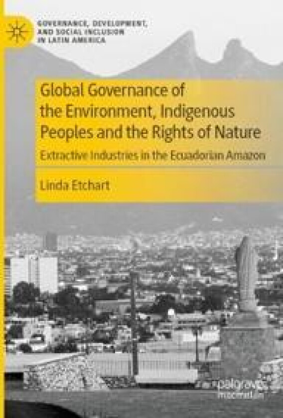 Global Governance of the Environment, Indigenous Peoples and the Rights of Nature