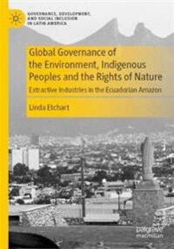 Global Governance of the Environment, Indigenous Peoples and the Rights of Nature