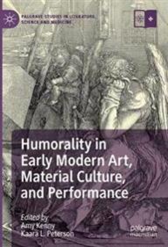 Humorality in Early Modern Art, Material Culture, and Performance