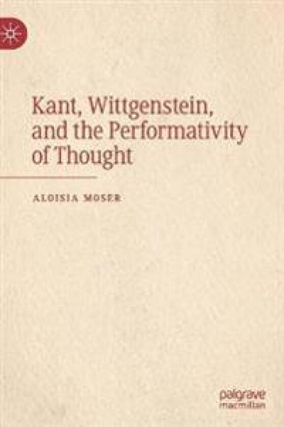 Kant, Wittgenstein, and the Performativity of Thought