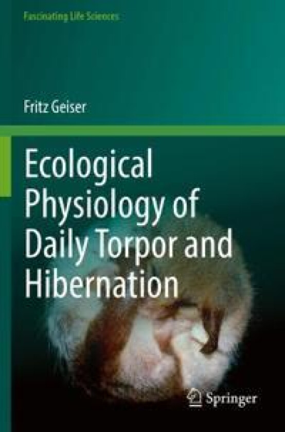 Ecological Physiology of Daily Torpor and Hibernation