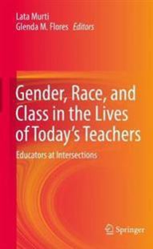 Gender, Race, and Class in the Lives of Today’s Teachers