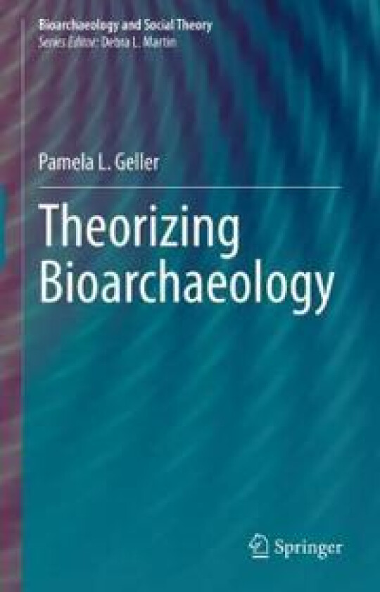 Theorizing Bioarchaeology