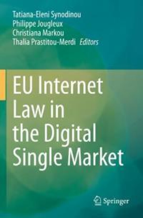 EU Internet Law in the Digital Single Market