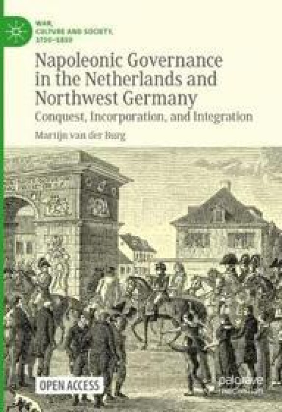 Napoleonic Governance in the Netherlands and Northwest Germany