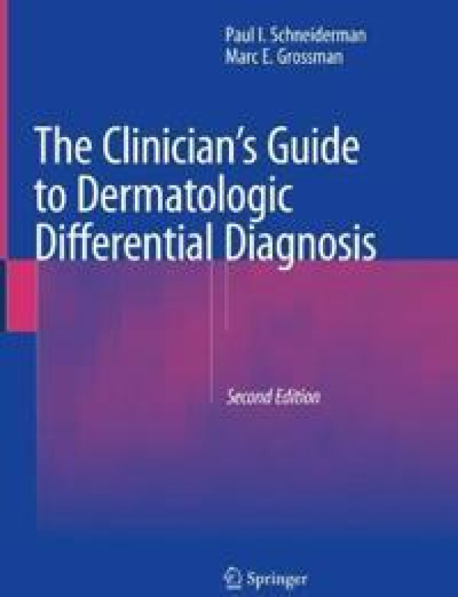 The Clinician's Guide to Dermatologic Differential Diagnosis