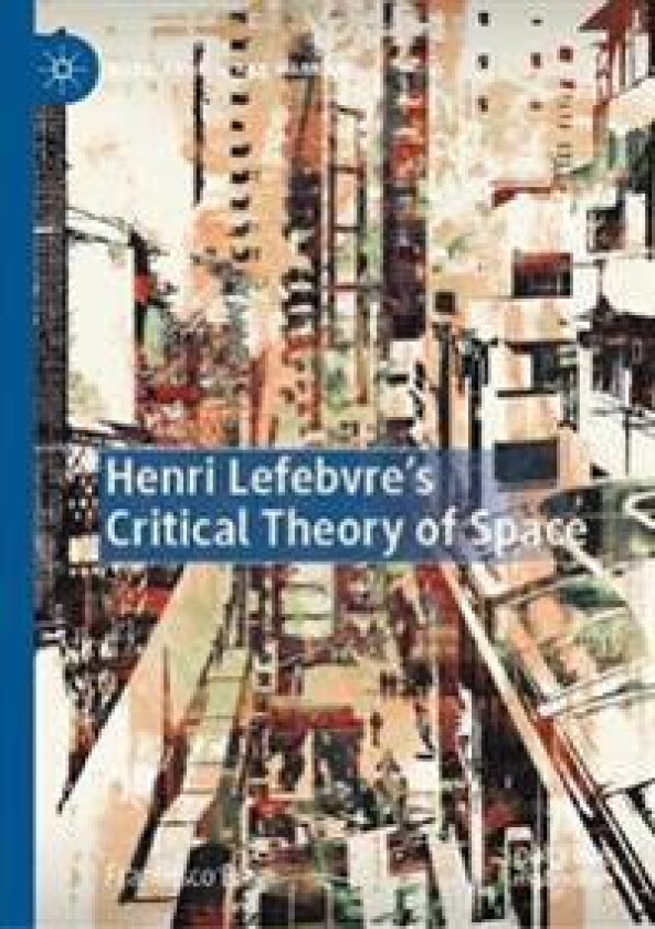 Henri Lefebvre's Critical Theory of Space